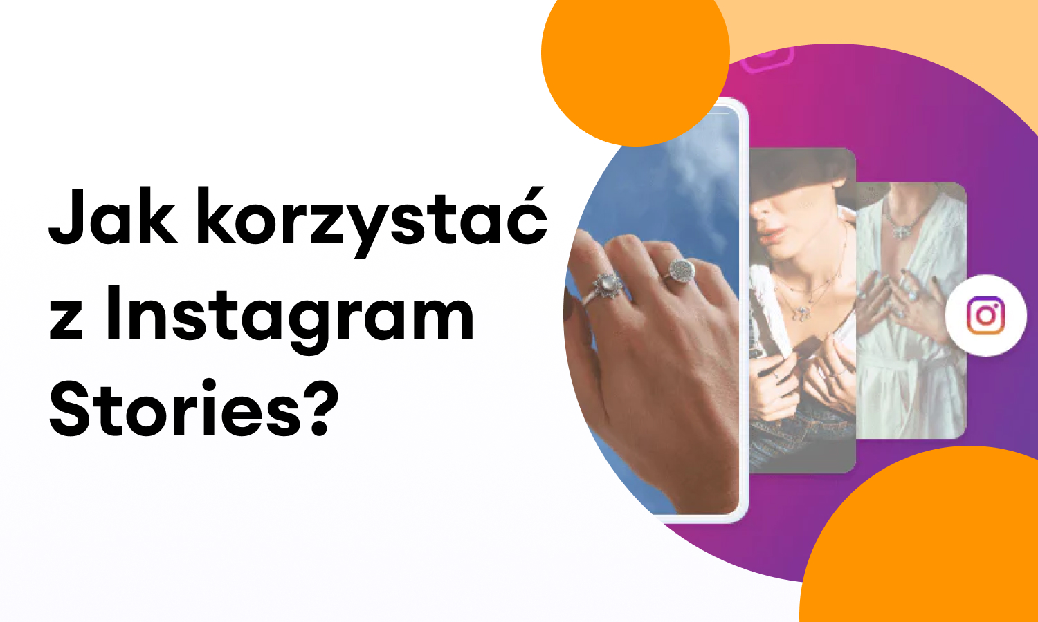 Instagram Stories – Czym jest i jak je wykorzystać? 