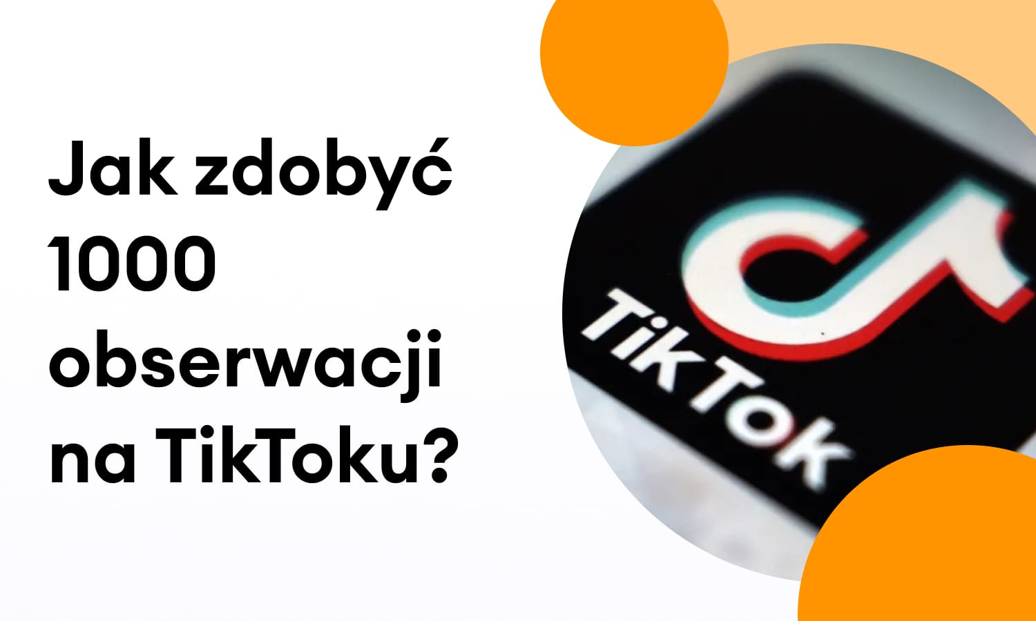 Jak zdobyć 1000 obserwujących na TikToku?