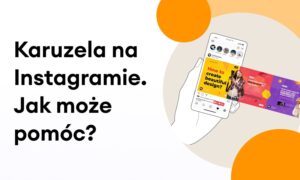 Jak karuzela na Instagramie zwiększa zaangażowanie?